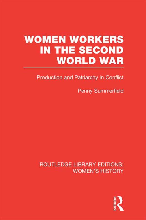 Women Workers in the Second World War by Penny Summerfield