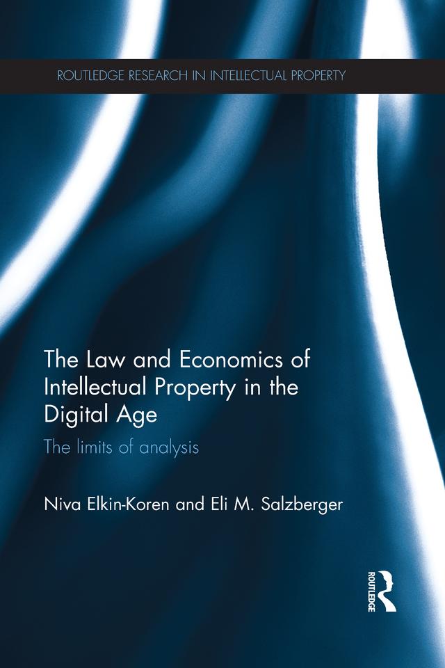 The Law and Economics of Intellectual Property in the Digital Age by Eli Salzberger, Niva Elkin-Koren