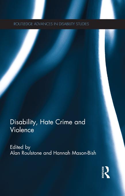 Disability, Hate Crime and Violence by Alan Roulstone, Hannah Mason-Bish