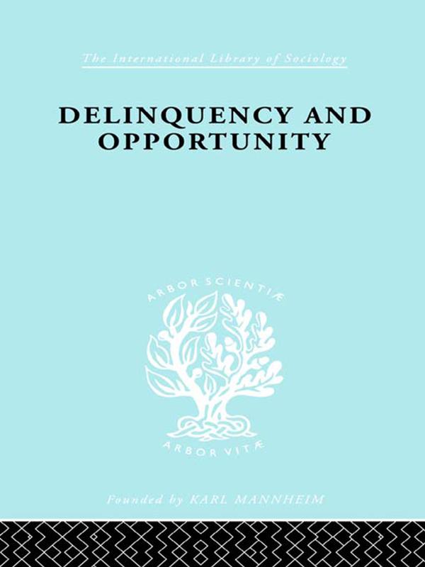 Delinquency and Opportunity by L.E. Ohlin, Richard A. Cloward