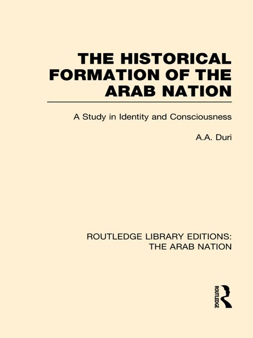 The Historical Formation of the Arab Nation (RLE: The Arab Nation) by A Duri, Lawrence Conrad