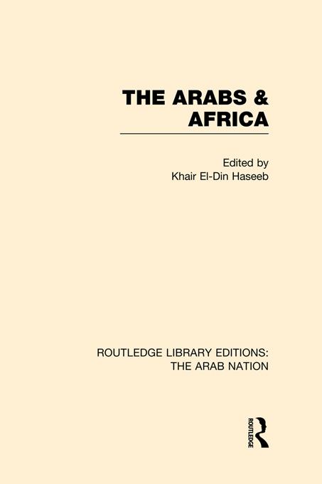 The Arabs and Africa (RLE: The Arab Nation) by Khair Haseeb