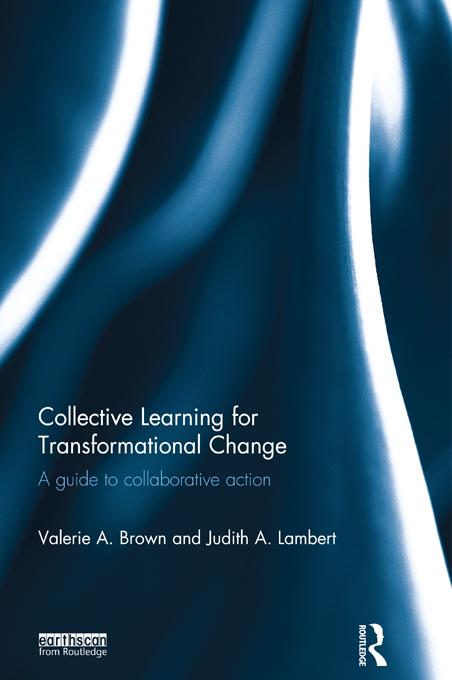 Collective Learning for Transformational Change by Judith A. Lambert, Valerie A. Brown