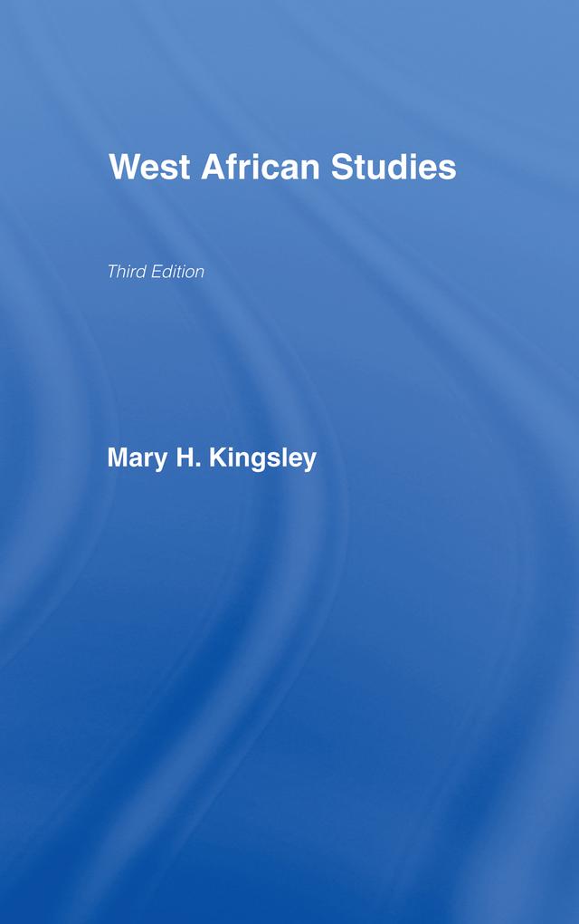 West African Studies by Mary Kingsley