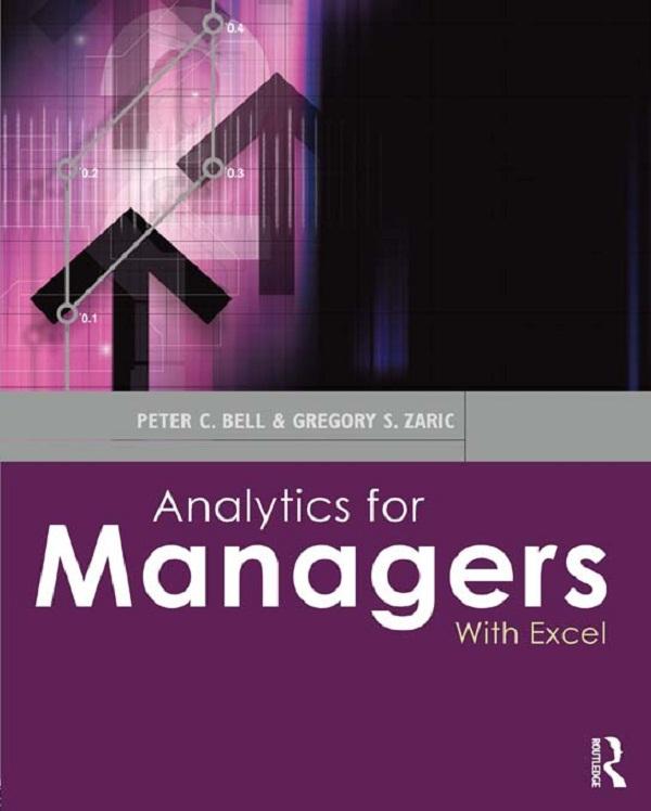 Analytics for Managers by Gregory S. Zaric, Peter C. Bell