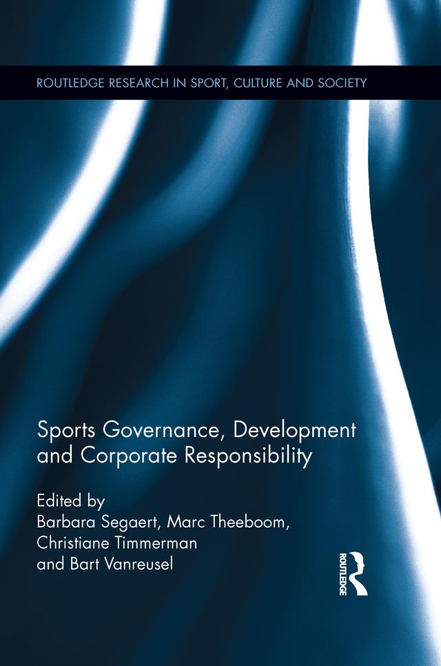 Sports Governance, Development and Corporate Responsibility by Barbara Segaert, Bart Vanreusel, Christiane Timmerman, Marc Theeboom