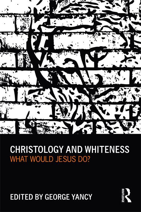 Christology and Whiteness by George Yancy