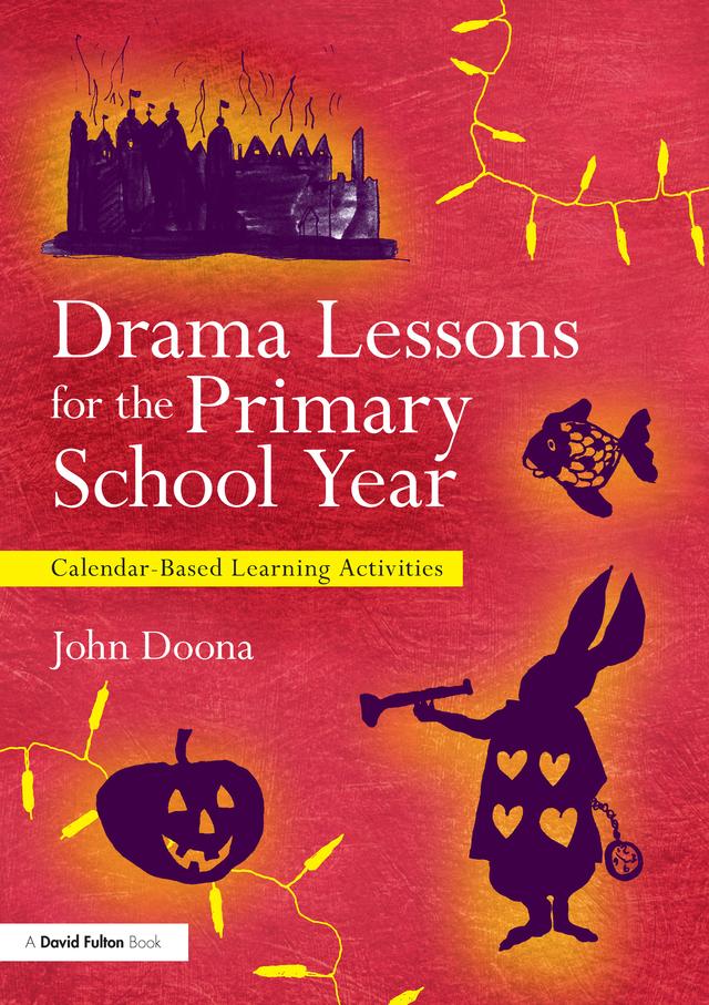 Drama Lessons for the Primary School Year by John Doona