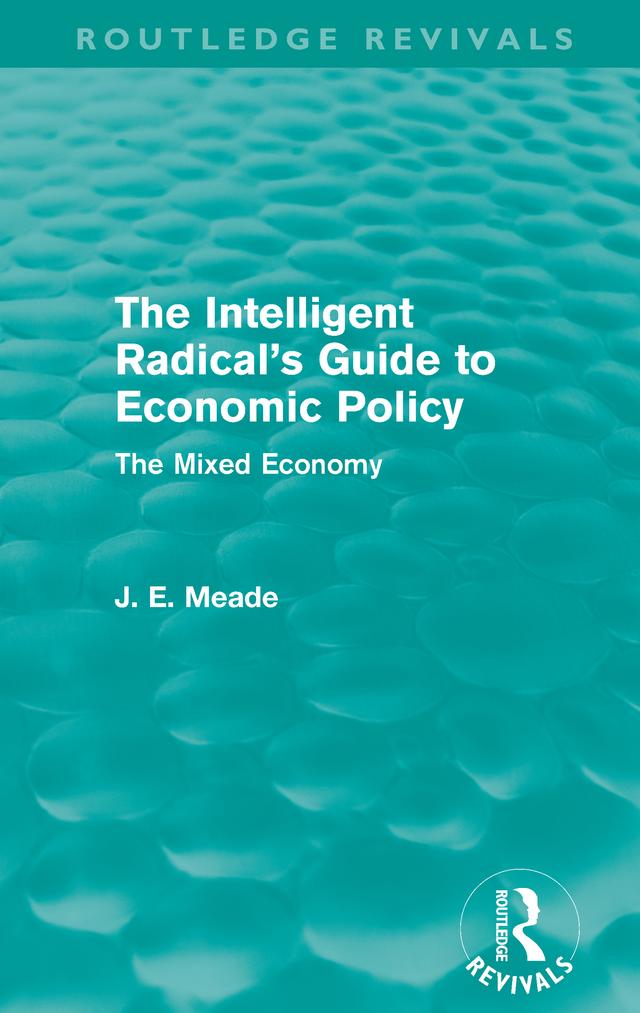 The Intelligent Radical's Guide to Economic Policy (Routledge Revivals) by James E. Meade