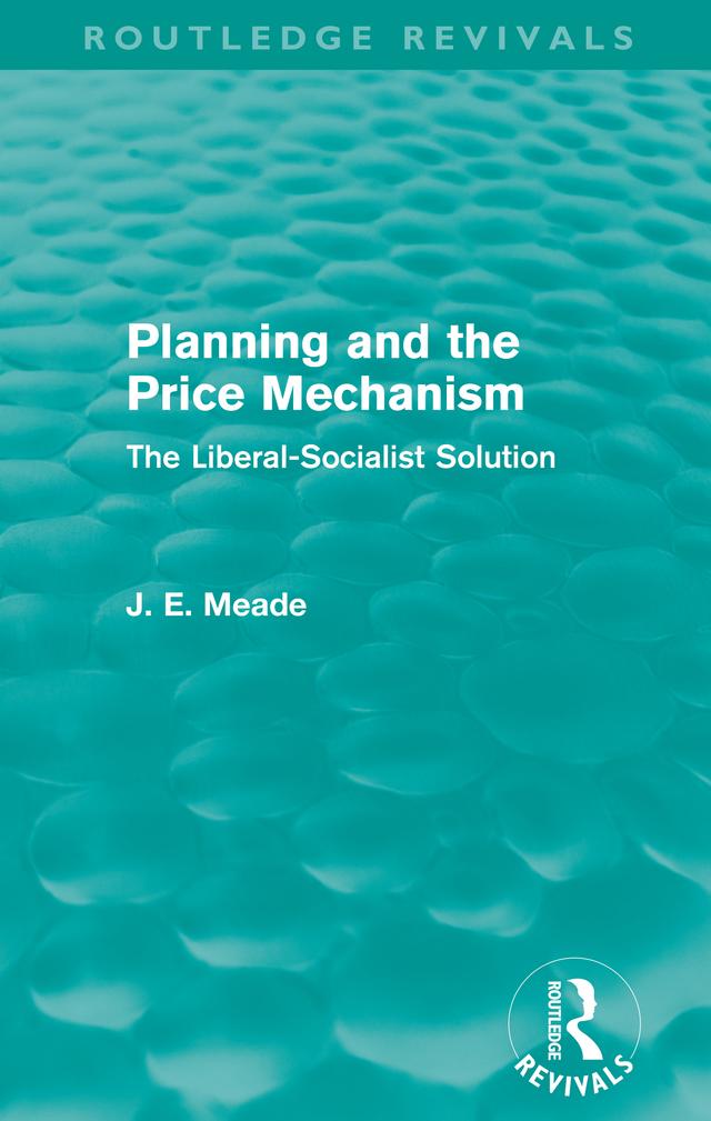 Planning and the Price Mechanism (Routledge Revivals) by James E. Meade