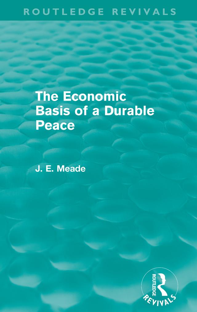 The Economic Basis of a Durable Peace (Routledge Revivals) by James E. Meade