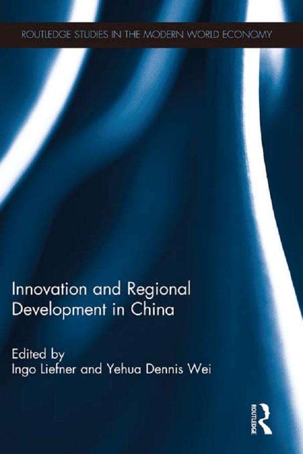 Innovation and Regional Development in China by Ingo Liefner, Yehua Dennis Wei