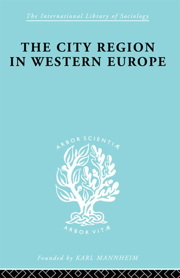 The City Region in Western Europe by Robert E Dickinson
