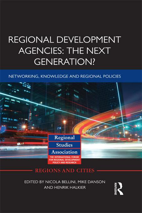 Regional Development Agencies: The Next Generation? by Henrik Halkier, Mike Danson, Nicola Bellini