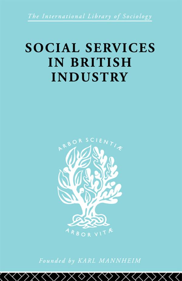 Social Services in British Industry by A. F. Young