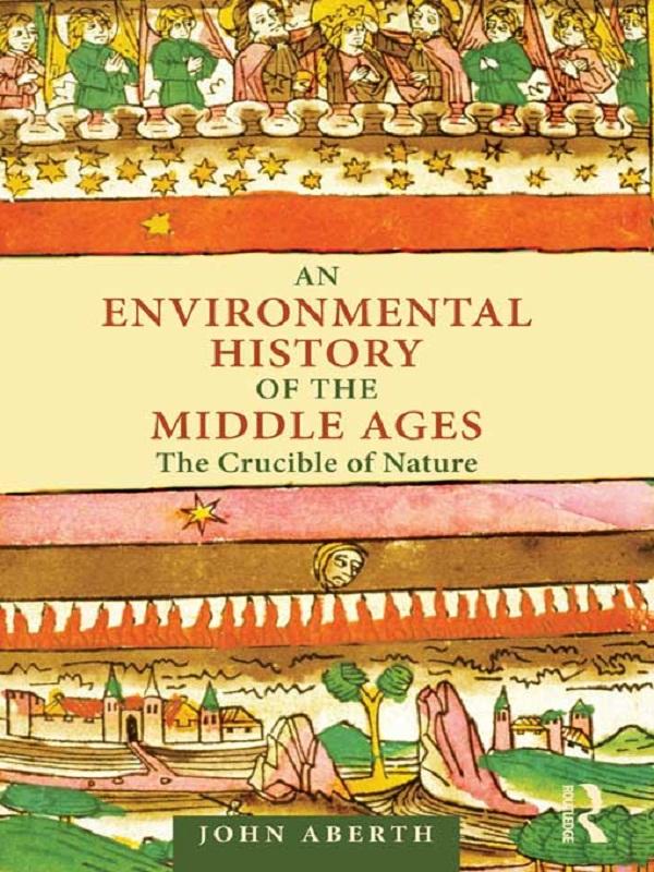 An Environmental History of the Middle Ages by John Aberth
