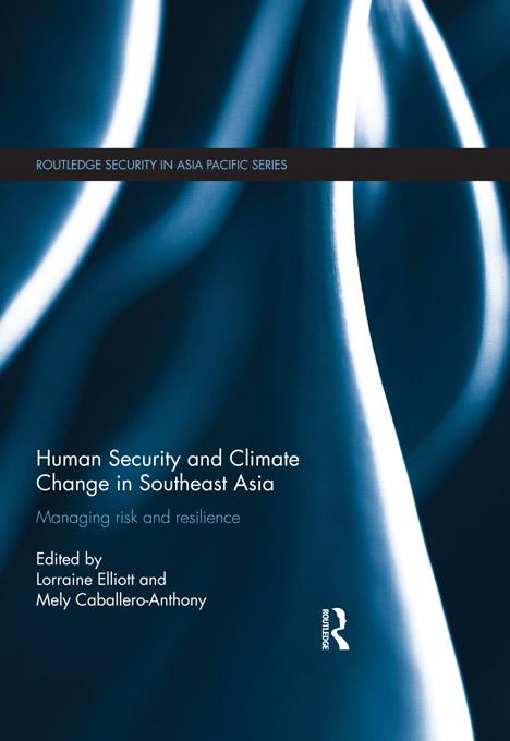 Human Security and Climate Change in Southeast Asia by Lorraine Elliott, Mely Caballero-Anthony