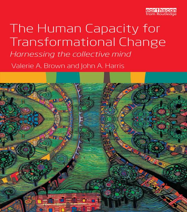 The Human Capacity for Transformational Change by John A. Harris, Valerie A. Brown