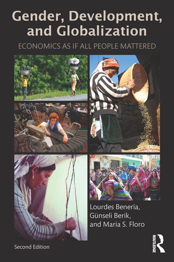 Gender, Development and Globalization by Günseli Berik, Lourdes Beneria, Maria Floro