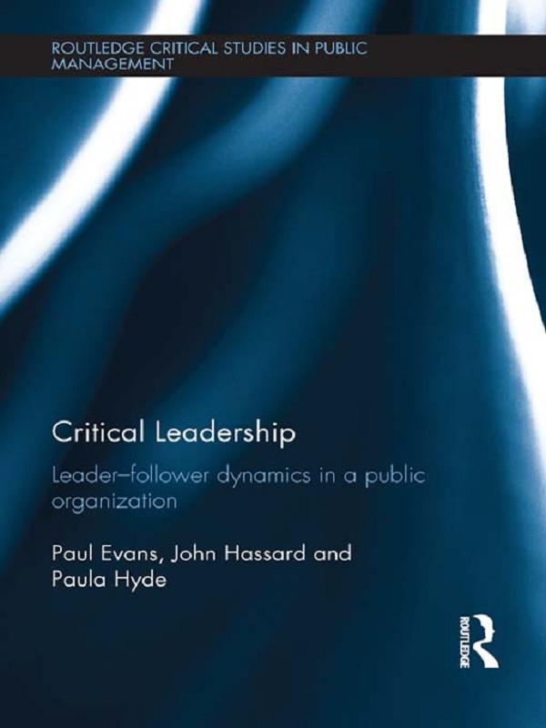 Critical Leadership by John Hassard, Paula Hyde, Paul Evans