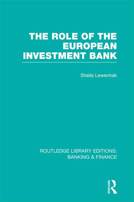 The Role of the European Investment Bank (RLE Banking & Finance) by Sheila Lewenhak