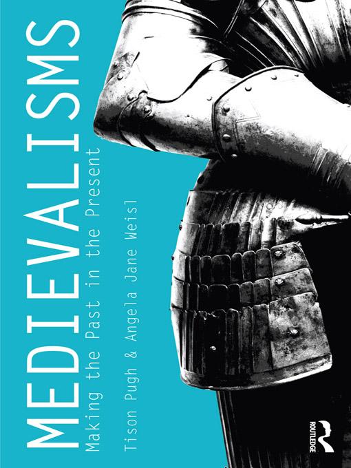 Medievalisms by Angela Weisl, Tison Pugh