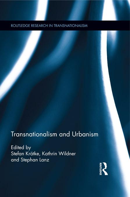 Transnationalism and Urbanism by Kathrin Wildner, Stefan Krätke, Stephan Lanz