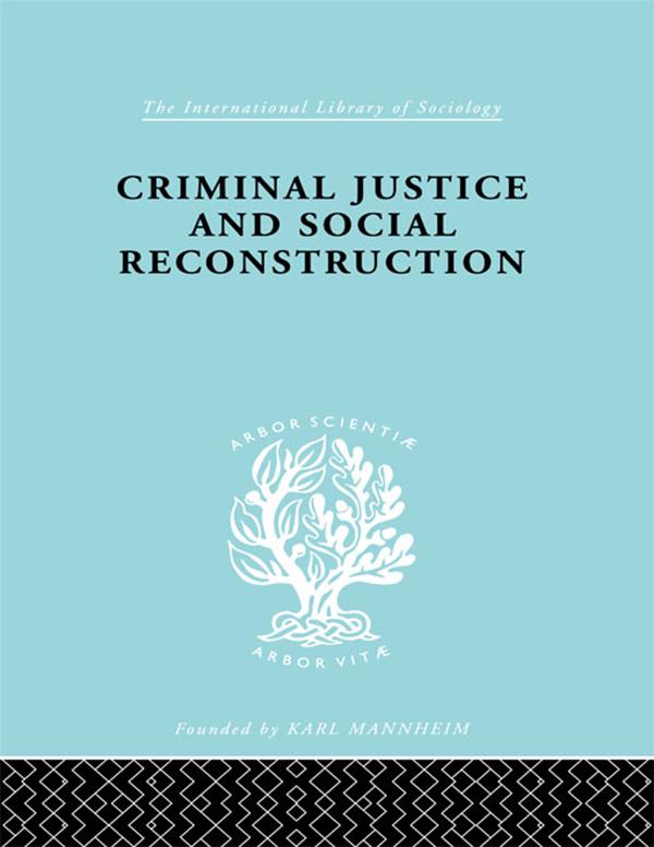 Criminal Justice and Social Reconstruction by Hermann Mannheim