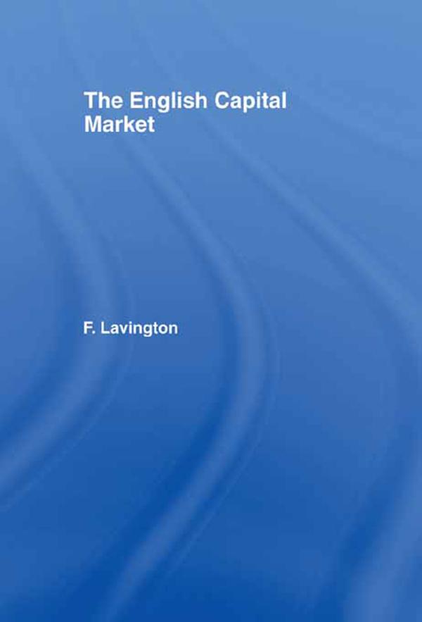 The English Capital Market by Frederick Lavington