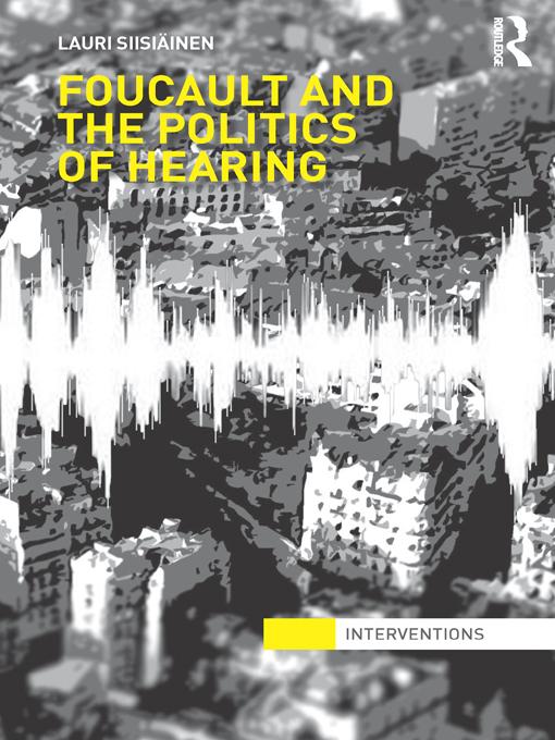 Foucault & the Politics of Hearing by Lauri Siisiäinen