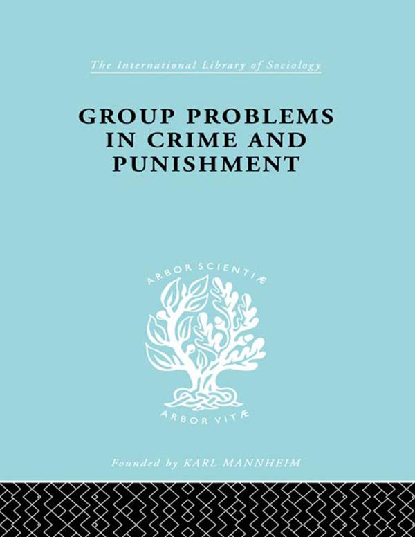 Group Problems in Crime and Punishment by Hermann Mannheim