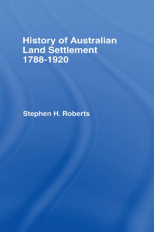 History of Australian Land Settlement by S.H. Roberts