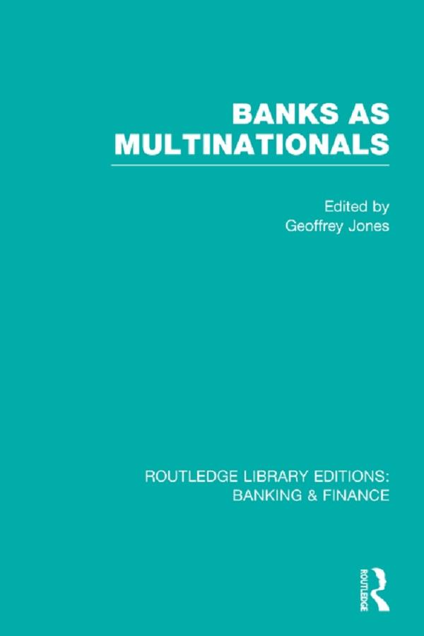 Banks as Multinationals (RLE Banking & Finance) by Geoffrey Jones