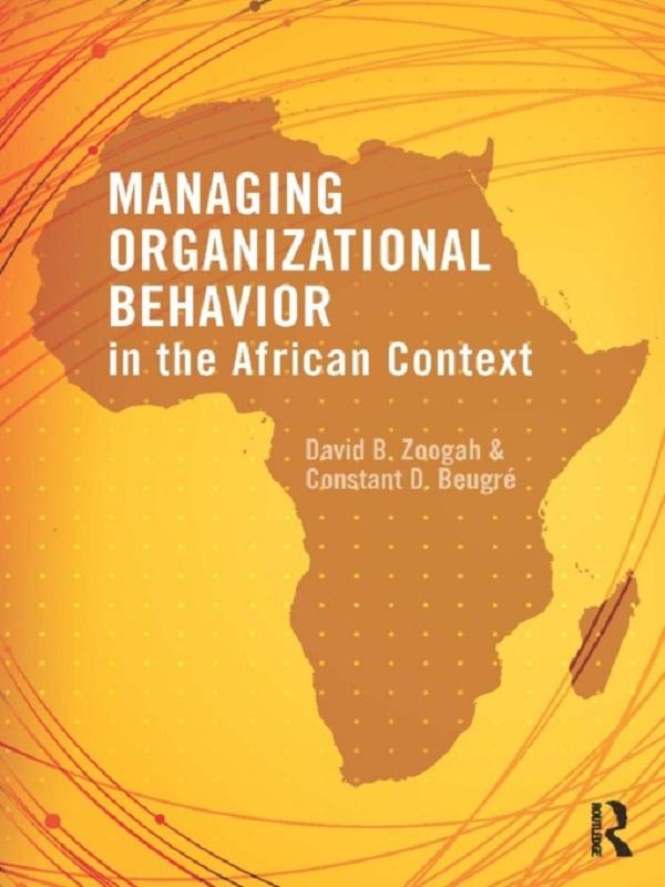 Managing Organizational Behavior in the African Context by Constant Beugré, David Zoogah
