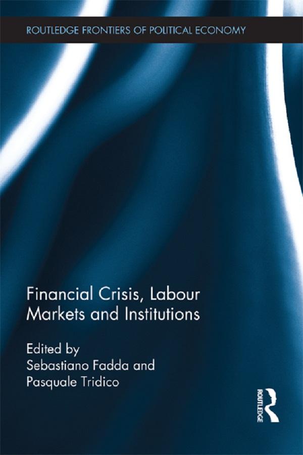 Financial Crisis, Labour Markets and Institutions by Pasquale Tridico, Sebastiano Fadda