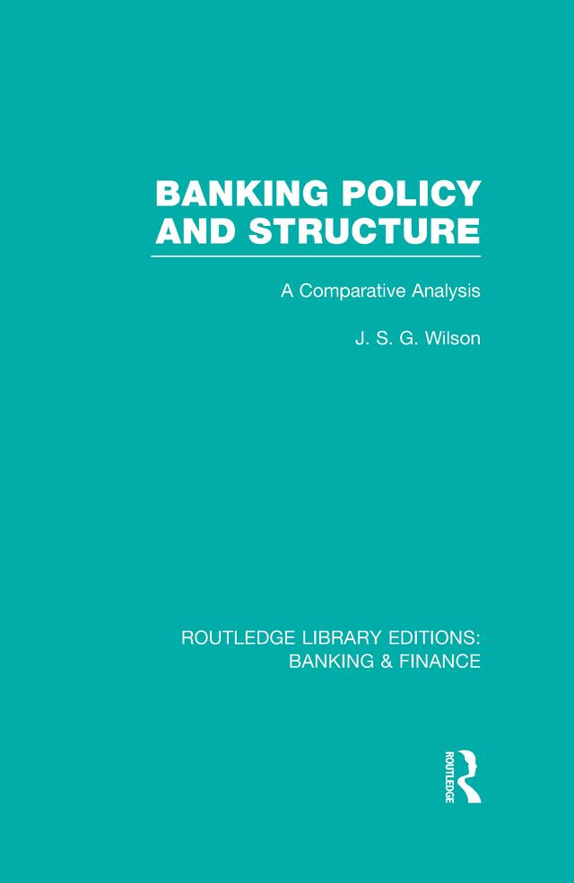 Banking Policy and Structure (RLE Banking & Finance) by J Wilson
