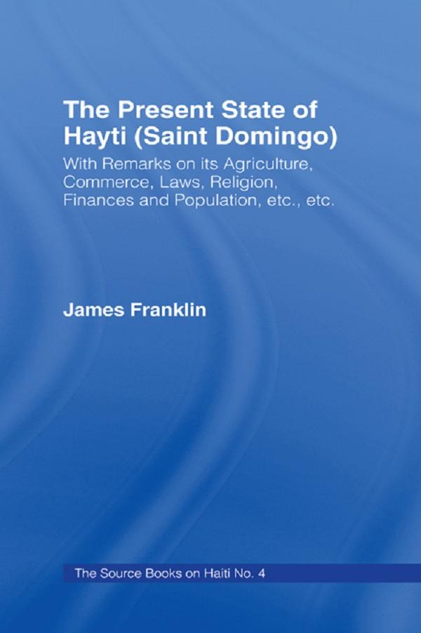 The Present State of Haiti (Saint Domingo), 1828 by James Franklin