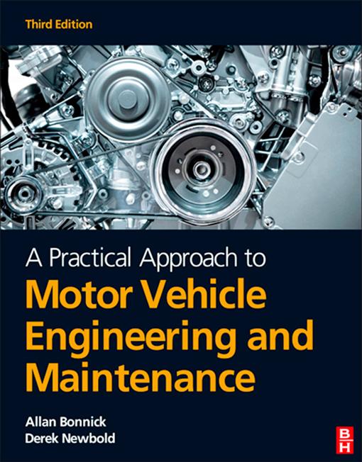 A Practical Approach to Motor Vehicle Engineering and Maintenance, 3rd ed by Alan Bonnick, Derek Newbold