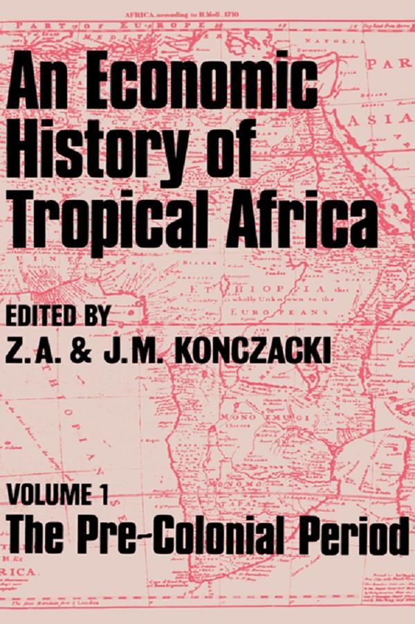An Economic History of Tropical Africa by J.M. Konczacki, Z.A. Konczacki