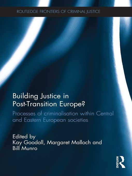 Building Justice in Post-Transition Europe? by Bill Munro, Kay Goodall, Margaret Malloch