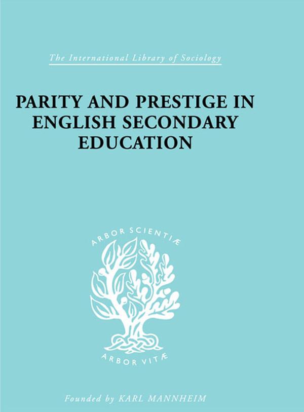 Parity and Prestige in English Secondary Education by Olive Banks