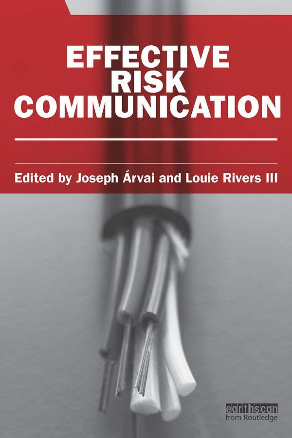 Effective Risk Communication by Joseph Arvai, Louie Rivers III