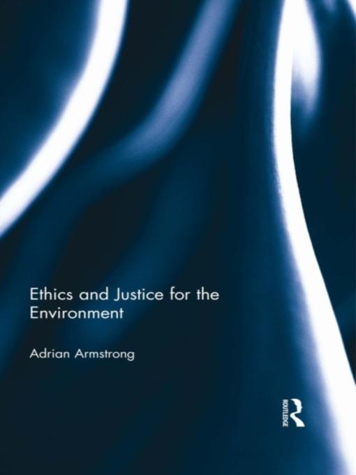 Ethics and Justice for the Environment by Adrian Armstrong