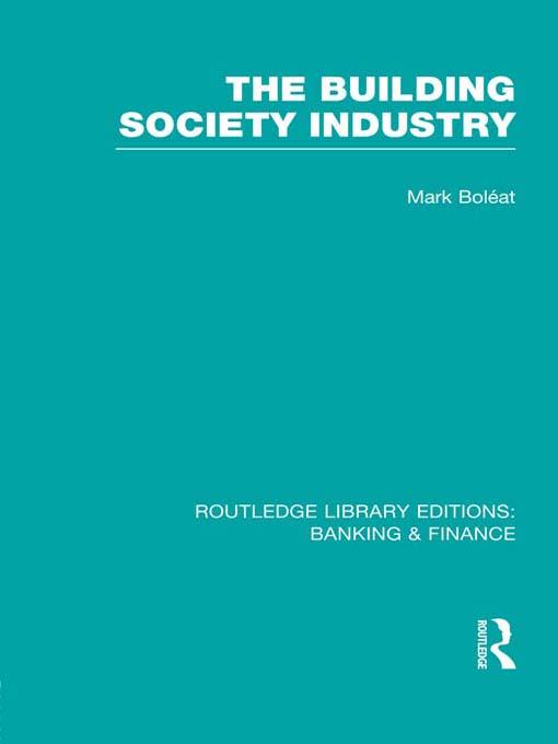 Building Society Industry (RLE Banking & Finance) by Mark Boleat