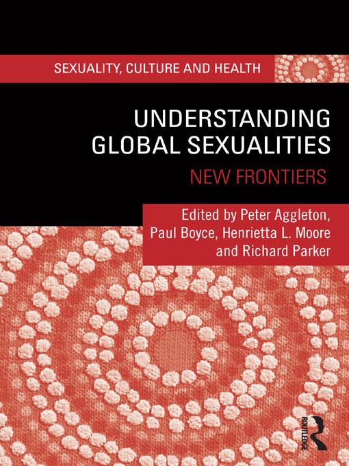 Understanding Global Sexualities by Henrietta L Moore, Paul Boyce, Peter Aggleton, Richard Parker