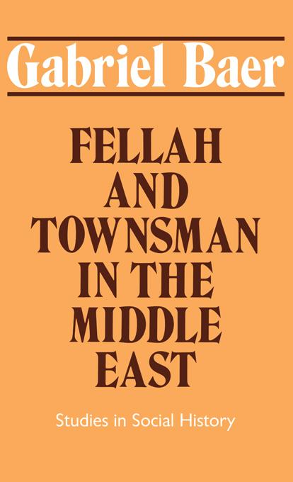 Fellah and Townsman in the Middle East by Gabriel Baer