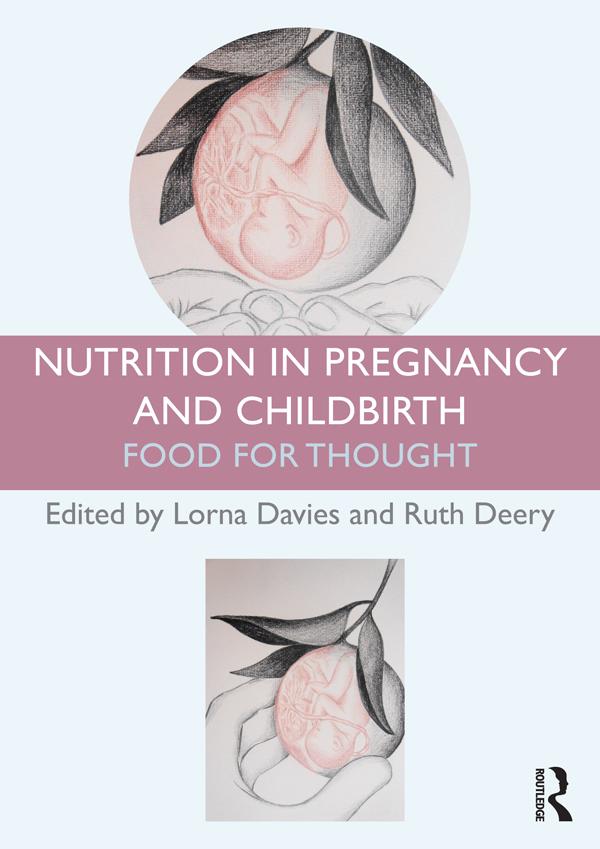 Nutrition in Pregnancy and Childbirth by Lorna Davies, Ruth Deery