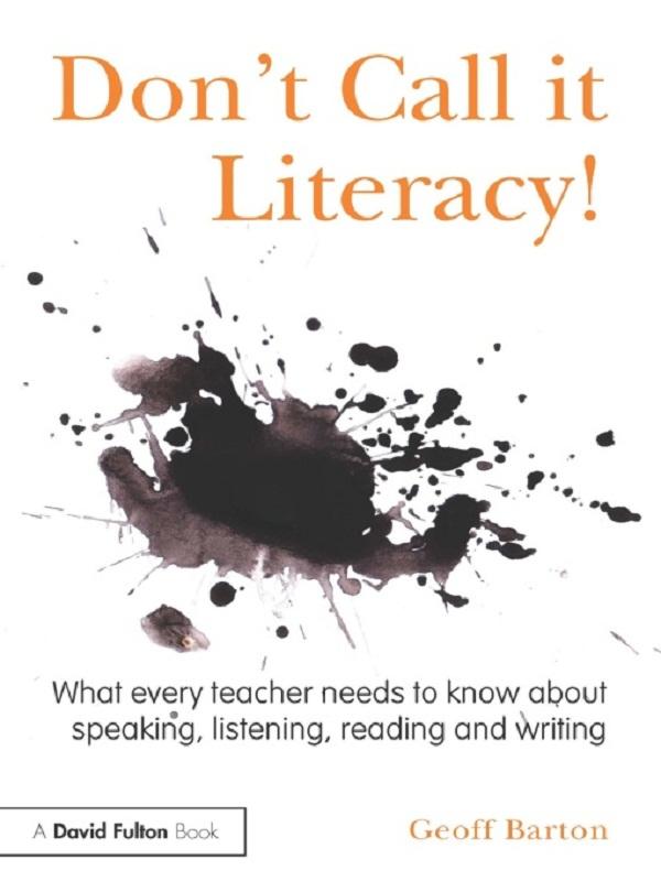 Don't Call it Literacy! by Geoff Barton
