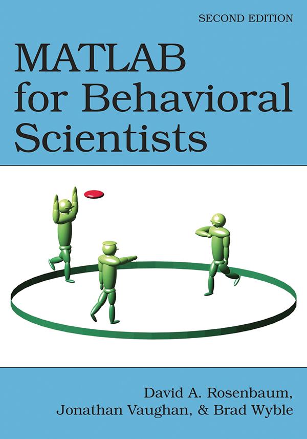 MATLAB for Behavioral Scientists by Brad Wyble, David A. Rosenbaum, Jonathan Vaughan