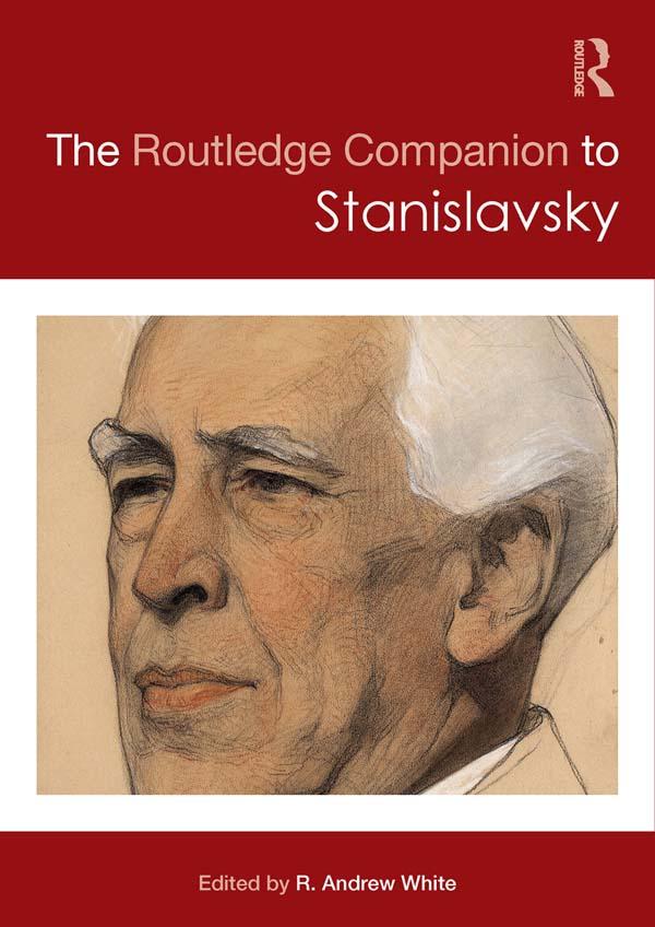The Routledge Companion to Stanislavsky by R. Andrew White